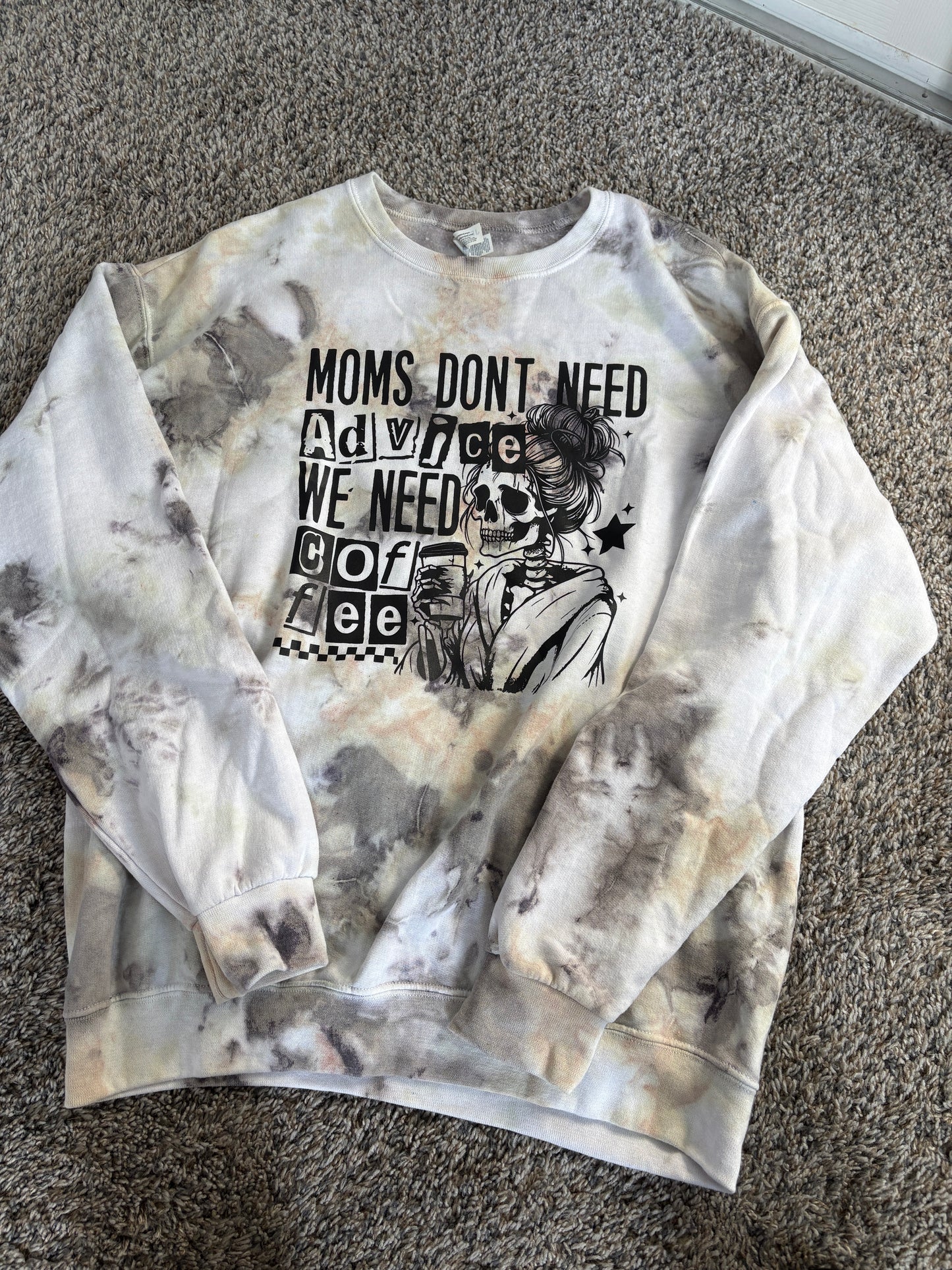 Moms Don't Need Advice We Need Coffee Bleached Crewneck