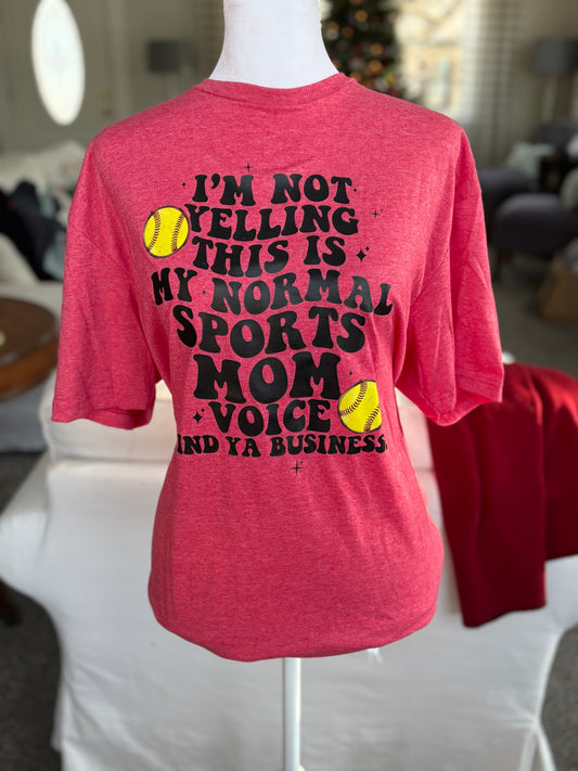 I'm Not Yelling This Is my Normal Sports Mom Voice Mind Ya Business T-Shirt